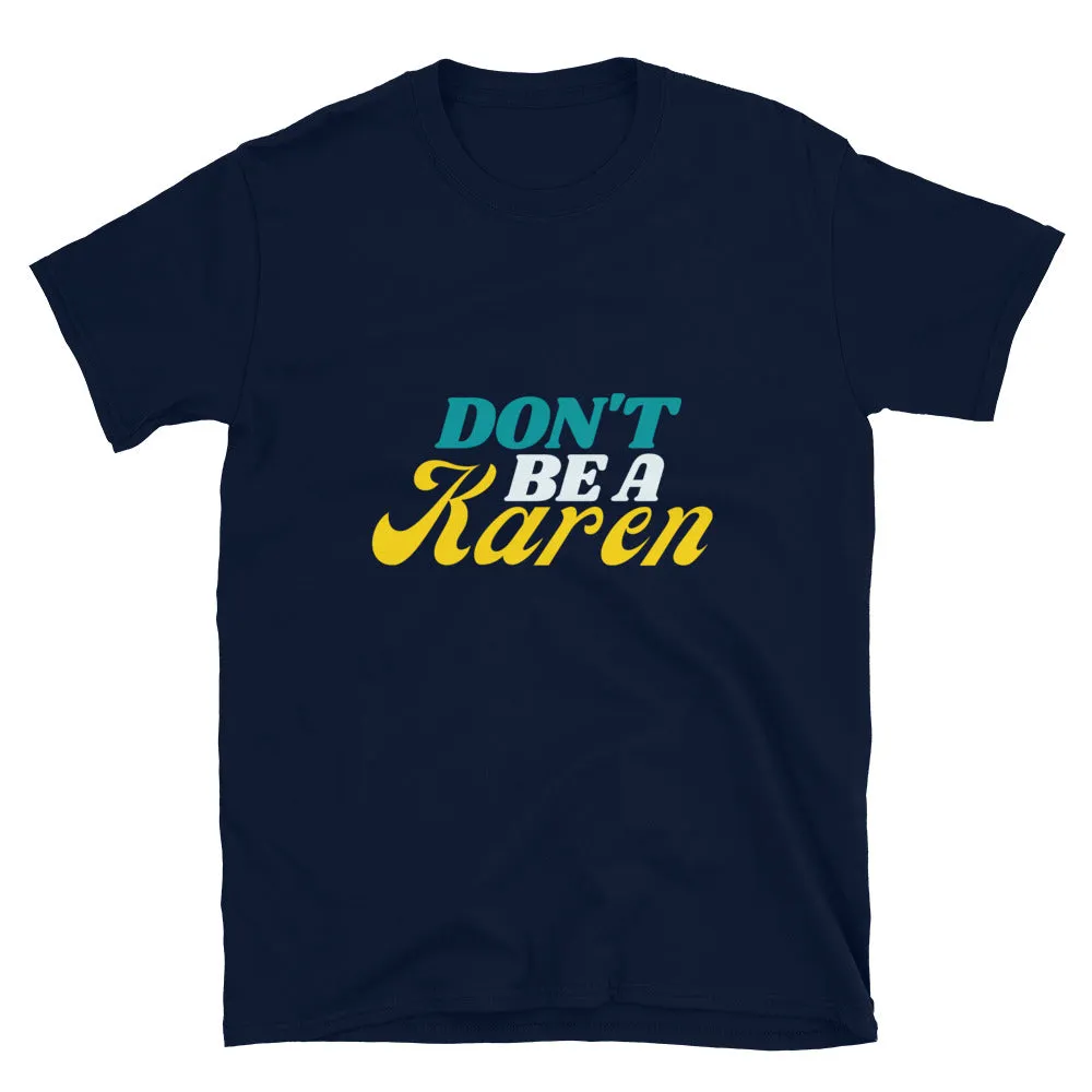 Don't be a Karen T-Shirt