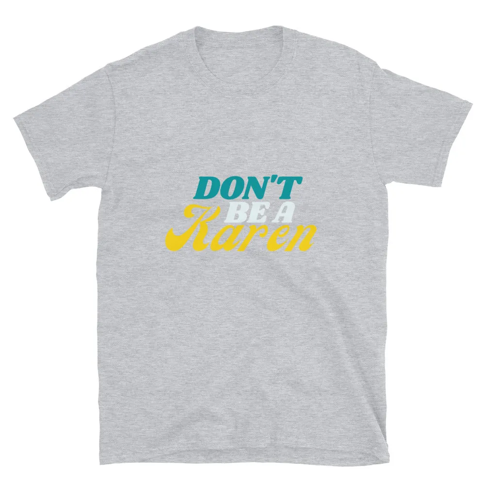 Don't be a Karen T-Shirt